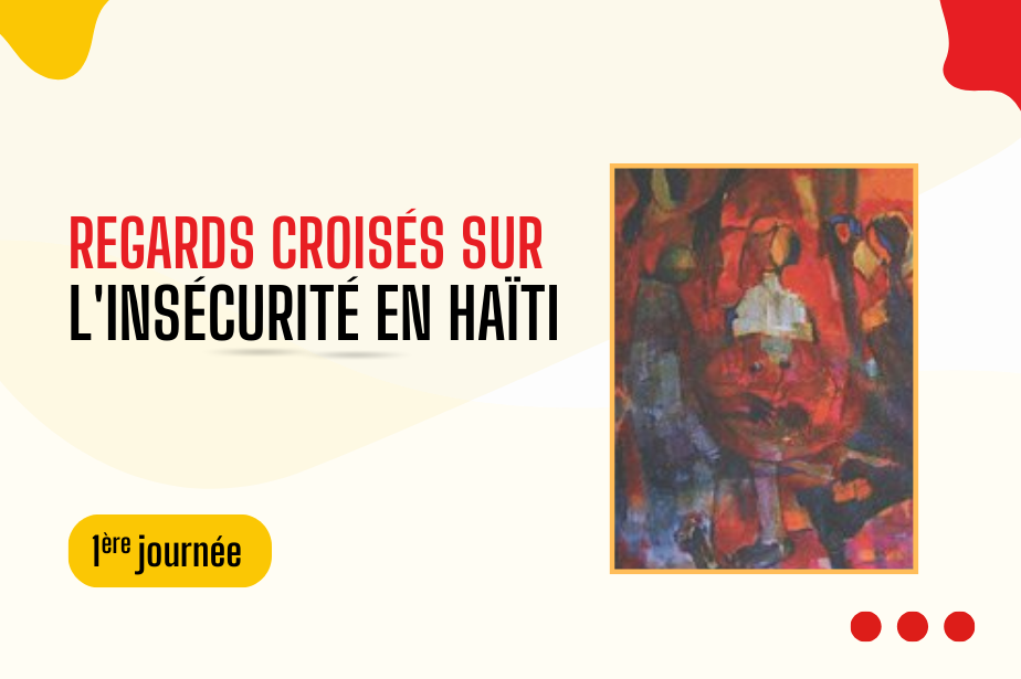 Regards croisés sur l'insécurité en Haïti (1ère journée)